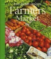 100 Great Recipes: Farmer's Market By Jacqueline Bellefontaine