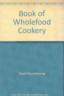 The Book of Wholefood Cookery (Good Housekeeping Series) By Gail Duff