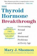 The Thyroid Hormone Breakthrough: Overcoming Se. Shomon<|