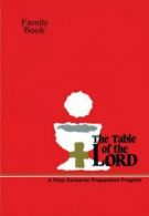 The Table of the Lord - Family Book: A First Eucharist Preparation Program for