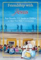 Friendship with Jesus: Pope Benedict XVI Speaks to Children on Their First Holy