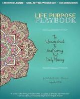 Life Purpose Playbook: The Ultimate Guide to Goal Setting and Daily Planning by