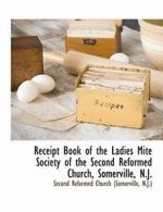 Receipt Book of the Ladies Mite Society of the . (Somerville, N.J..#