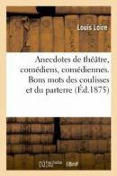 Anecdotes de theatre, comediens, comediennes. B. L.#