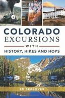 Colorado Excursions with History, Hikes and Hops (History & Guide). Sealover<|