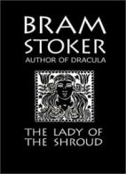 Bram Stoker's The Lady of the Shroud By Bram Stoker. 9781920774066