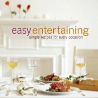 Easy Entertaining: Simple Recipes for Every Occasion By Not Available