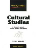 Cultural studies: a student's guide to culture, politics and society by Philip