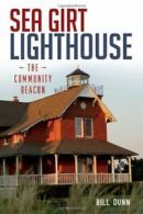 Sea Girt Lighthouse: The Community Beacon. Dunn 9781626195066 Free Shipping<|