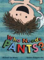 Who needs pants? by MICHAEL IAN BLACK (Paperback)