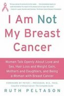 I Am Not My Breast Cancer: Women Talk Openly ab. Peltason, Pressman<|