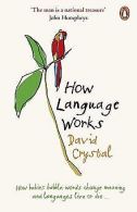 How Language Works: How Babies Babble, Words Change Mean... | Book
