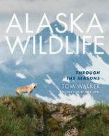 Alaska wildlife through the seasons by Tom Walker (Paperback)
