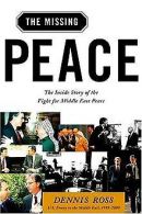 The Missing Peace: The Inside Story of the Fight for Mid... | Book