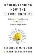 Esposito, Mark : Understanding How the Future Unfolds: Us FREE Shipping, Save Â£s