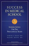 Success in Medical School: Insider Advice for the Preclinical Years By Samir P