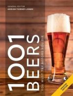 1001: 1001 beers you must try before you die by Adrian Tierney-Jones (Paperback