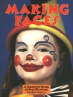 Making faces: a complete guide to face painting by Sian Ellis-Thomas (Hardback)