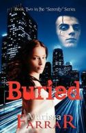 Buried (Book Two in the Serenity Series), Farrar, Marissa 9780957152427 New,,