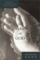 The goodness of God: theology, church, and the social order by D. Stephen Long