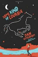 Some Kind of Courage.by Gemeinhart New 9780545665773 Fast Free Shipping<|
