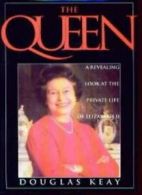 The Queen: A Revealing Look at the Private Life of Elizabeth II By Douglas Keay