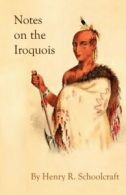 Notes on the Iroquois; or Contributions to Amer. Schoolcraft, R.#