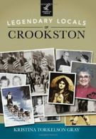 Legendary Locals of Crookston, Minnesota. Gray 9781467101578 Free Shipping<|