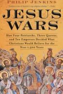 Jesus Wars: How Four Patriarchs, Three Queens, . Jenkins<|