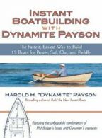 Instant Boatbuilding with Dynamite Payson: The . Payson<|