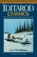 Iditarod Classics: Tales of the Trail Told by the Men & Women Who Race Across