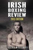 Wellings, Steve : Irish Boxing Review: 2015 Edition