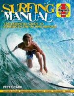 Surfing Manual: The Essential Guide to Surfing in the UK and Abroad By Peter Ca