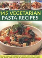 145 vegetarian pasta recipes: delicious pasta and noodle dishes for the