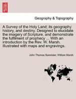 A Survey of the Holy Land; its geography histor, Bannister, Thomas PF,,