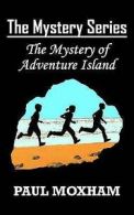 The Mystery of Adventure Island (the Mystery Series, Book 2) by Paul Moxham