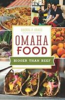 Omaha Food: Bigger Than Beef (American Palate). Grace 9781467117814 New<|