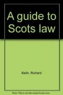 Guide to Scots Law By Richard Keith