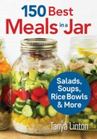 150 best meals in a jar: salads, soups, rice bowls & more by Tanya Linton