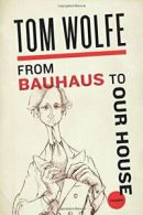 From Bauhaus to Our House.by Wolfe New 9780312429140 Fast Free Shipping<|