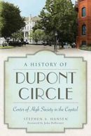 A History of Dupont Circle: Center of High Soci. Hansen, DeFerrari<|