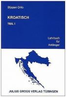 Kroatisch. LehrBook für Anfänger: Kroatisch, Tl.1, Lehrb... | Book