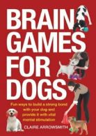 Brain Games for Dogs. Arrowsmith, Claire New 9781554074907 Fast Free Shipping<|