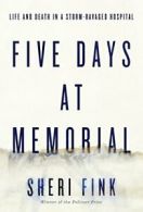 Five Days at Memorial: Life and Death in a Storm-Ravaged Hospit .9781594137648
