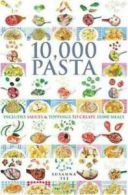 10,000 pasta: includes sauces & toppings to create 10,000 meals by Susanna Tee