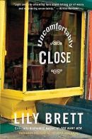 Uncomfortably Close: A Novel | Brett, Lily | Book