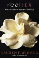 Real sex: the naked truth about chastity by Lauren F Winner (Hardback)