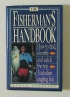 Fishermans Handbook the: How to Find, Identify and Catch the Top Australian Ang