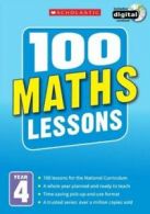 100 maths lessons. Year 4 by Hilary Koll