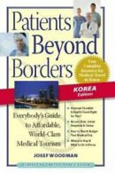 Patients Beyond Borders : Korea Edition. Woodman, Josef 9780979107986 New<|